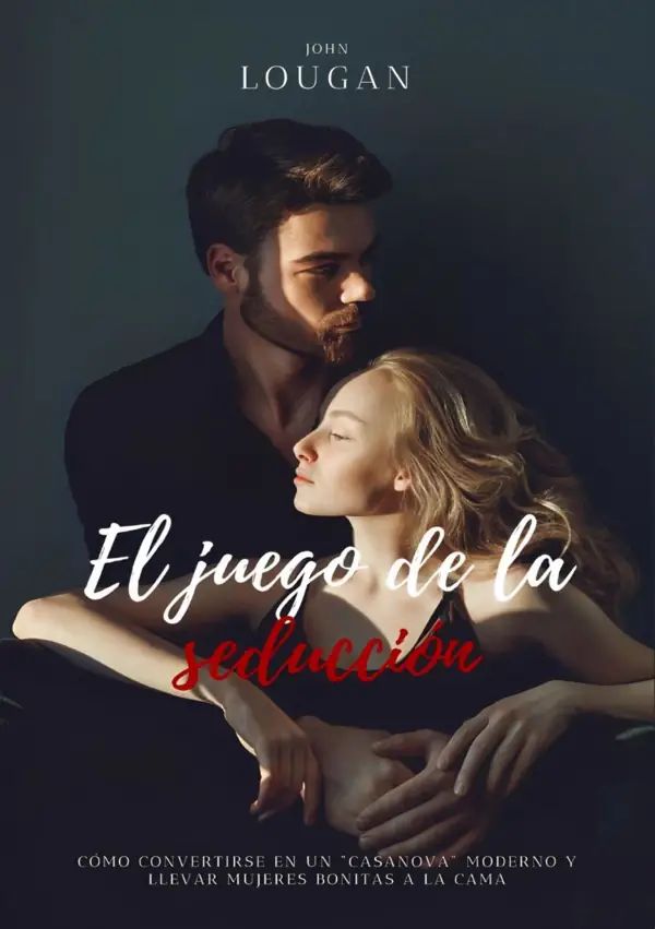 El juego de la seducción: cómo convertirse en un "Casanova" moderno y llevar mujeres bonitas a la cama.