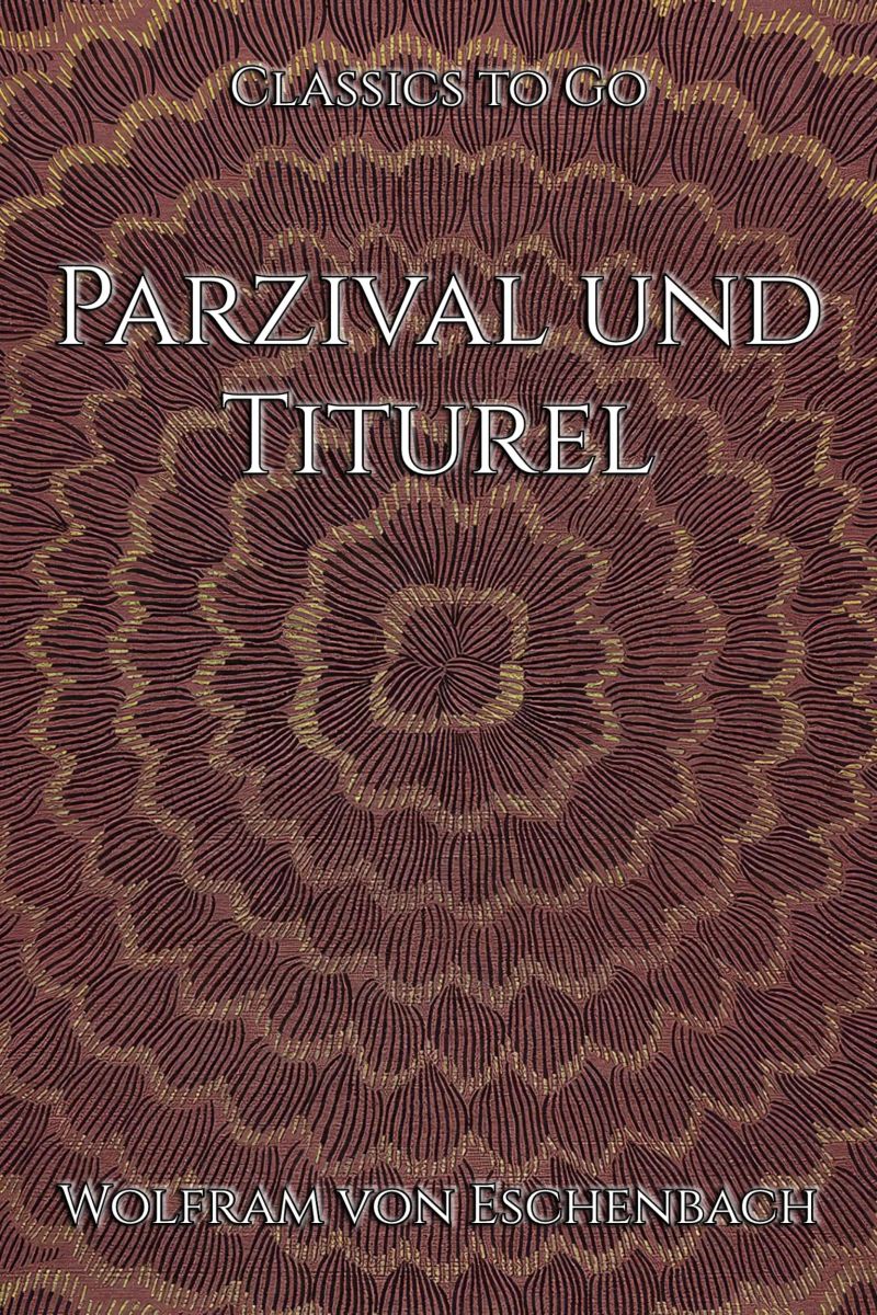Wolfram von Eschenbach: Parzival und Titurel
