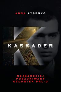 Kaskader, najbardziej poszukiwany człowiek PRL-u