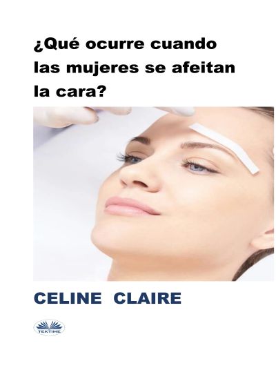 ¿Qué Ocurre Cuando Las Mujeres Se Afeitan La Cara?