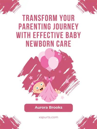 Transform Your Parenting Journey with Effective Baby Newborn Care