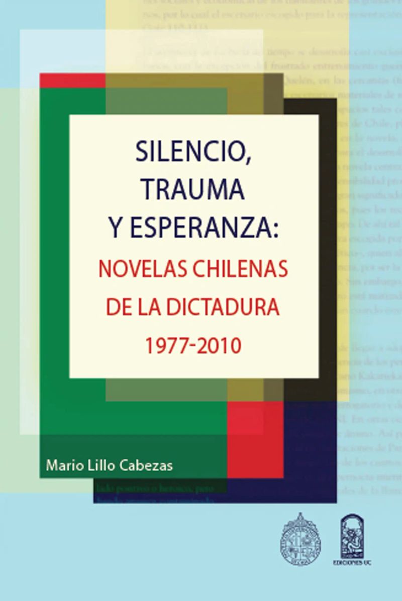 Silencio, trauma y esperanza : Novelas chilenas de la dictadura 1977-2010