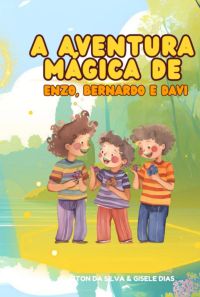 A Aventura Mágica De Enzo, Bernardo E Davi