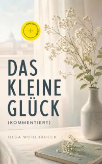 Das kleine Glück (Kommentiert)