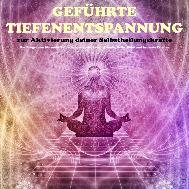 Geführte Tiefenentspannung zur Aktivierung der Selbstheilungskräfte