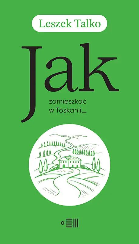 Jak zamieszkać w Toskanii