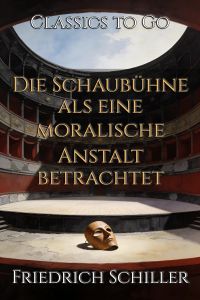 Die Schaubühne als eine moralische Anstalt betrachtet