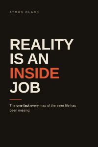 Reality Is an Inside Job