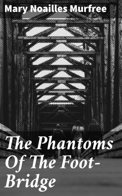 The Phantoms Of The Foot-Bridge