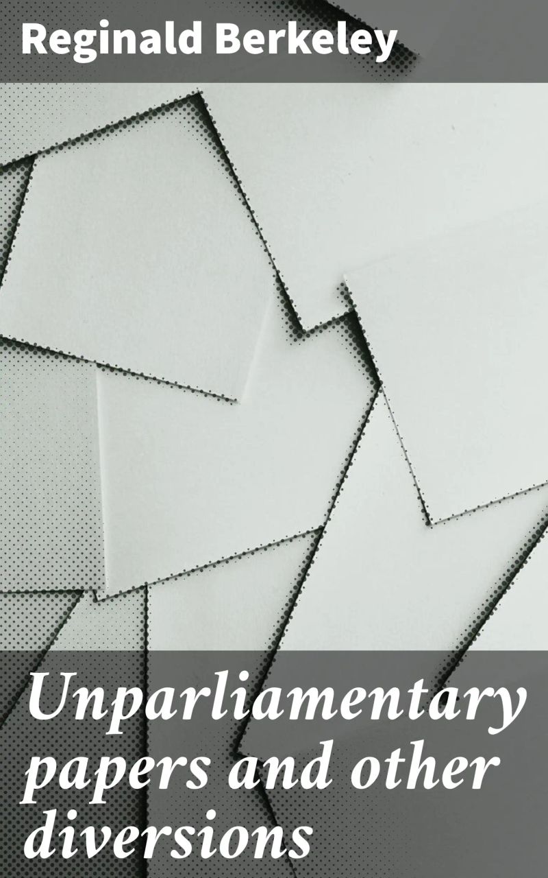 Unparliamentary papers and other diversions