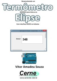 Desenvolvendo Um  Termômetro  Modbus Para Leitura No  Elipse Com Interface Rs232 No Arduino