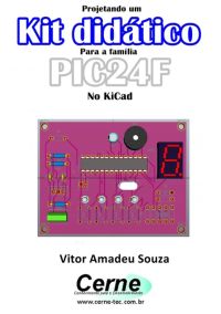 Projetando Um  Kit Didático  Para A Família Pic24f  No Kicad