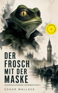 Der Frosch mit der Maske (Kriminalroman) (Kommentiert)