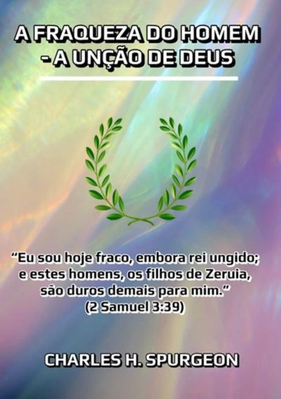 A Fraqueza Do Homem  - A Unção De Deus