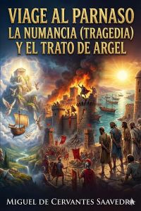 Viage al Parnaso / La Numancia (Tragedia) y El Trato de Argel (Comedia)