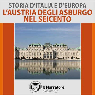 Storia d'Italia e d'Europa - vol. 40 - L'Austria degli Asburgo nel XVII secolo