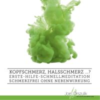 Kopfschmerz, Halsschmerz ...? Erste-Hilfe-Schnellmeditation