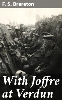 With Joffre at Verdun