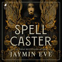 Spellcaster - an intense enemies-to-lovers romantasy with steamy heat, magical creatures, fast pacing, and stakes that will keep you hooked.