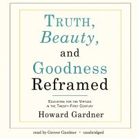 Truth, Beauty, and Goodness Reframed