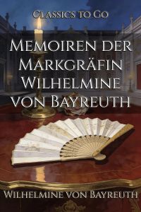 Memoiren der Markgräfin Wilhelmine von Bayreuth