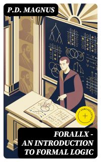 Forallx - An Introduction to Formal Logic
