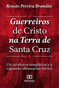 Guerreiros de Cristo na Terra de Santa Cruz