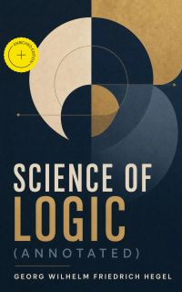 Science of Logic (Annotated)