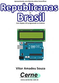 Apresentando Uma Lista De Ordens Honoríficas Republicanas Do Brasil Com Display Lcd Programado No Arduino