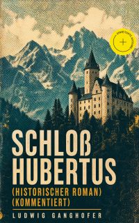 Schloß Hubertus (Historischer Roman) (Kommentiert)