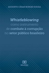 Whistleblowing como instrumento de combate à corrupção no setor público brasileiro