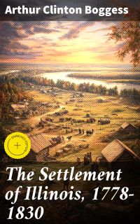The Settlement of Illinois, 1778-1830
