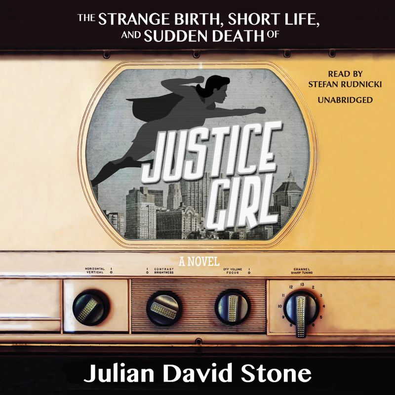 The Strange Birth, Short Life, and Sudden Death of Justice Girl