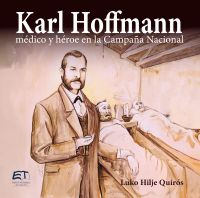 Karl Hoffmann, médico y héroe en la Campaña Nacional