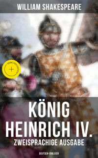 König Heinrich IV. (Zweisprachige Ausgabe: Deutsch-Englisch)