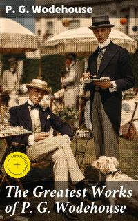 The Greatest Works of P. G. Wodehouse