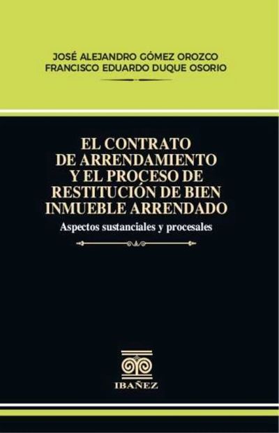 El contrato de arrendamiento y el proceso de restitución de bien inmueble arrendado