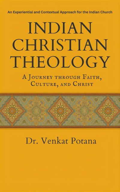 Indian Christian Theology: A Journey Through Faith, Culture, and Christ