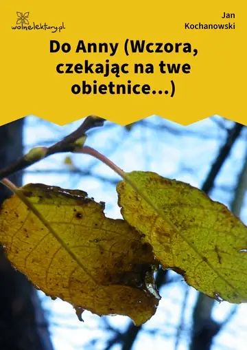 Do Anny (Wczora, czekając na twe obietnice...)