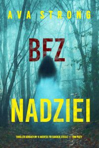 Bez nadziei (Thriller sensacyjny o agentce FBI Dakocie Steele — Tom piąty)