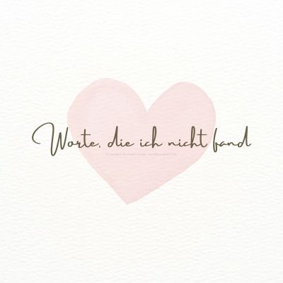 Worte, die ich nicht fand: Ein Liebesbekenntnis an meine Partnerin
