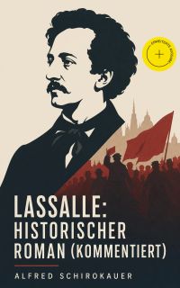Lassalle: Historischer Roman (Kommentiert)