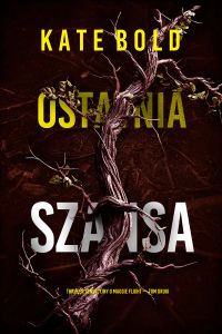 Ostatnia szansa (Thriller sensacyjny o Maggie Flight — Tom drugi)