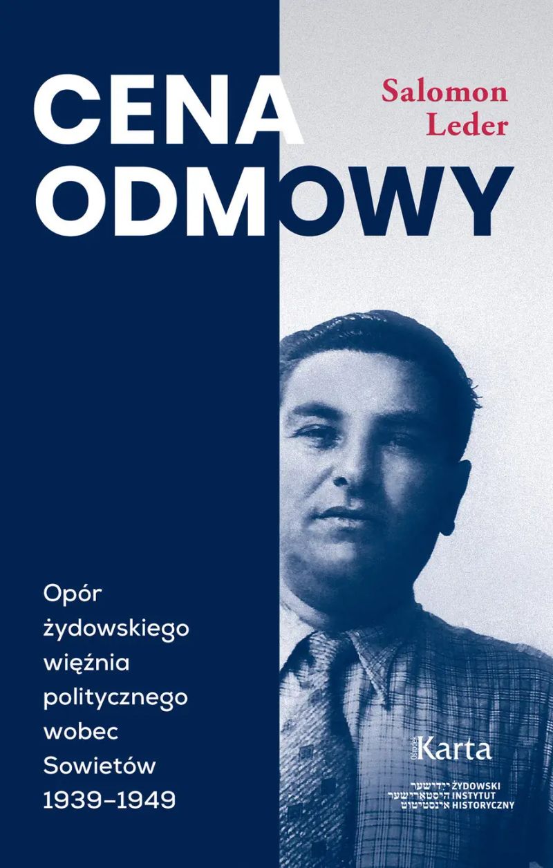 Cena odmowy. Opór żydowskiego więźnia politycznego wobec Sowietów 1939-1949