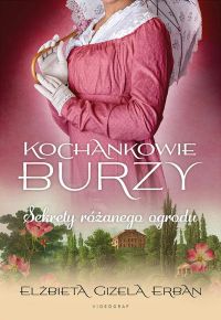 Kochankowie Burzy. Tom 3. Sekrety różanego ogrodu