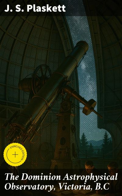 The Dominion Astrophysical Observatory, Victoria, B.C