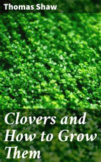 Clovers and How to Grow Them