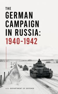 The German Campaign in Russia: 1940-1942