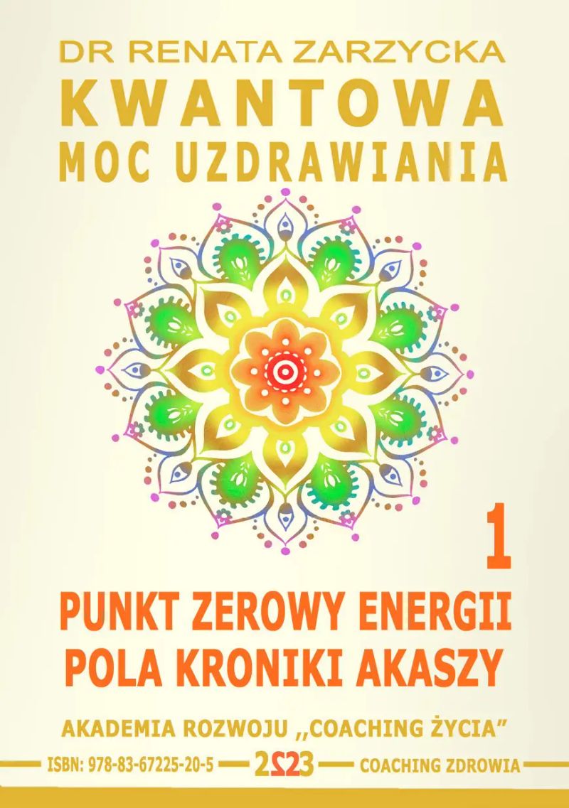 Kwantowa Moc Uzdrawiania. Księga 1. Punkt Zerowy Energii Pola Kroniki Akaszy