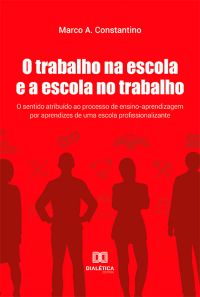 O Trabalho na escola e a escola no trabalho